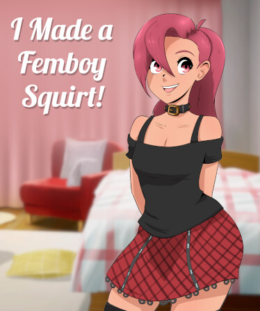 I made a FEMBOY SQUIRT!