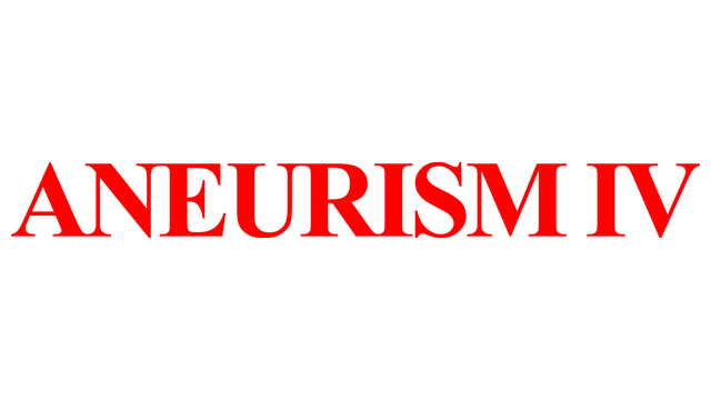 Aneurism IV