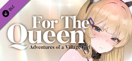 FOR THE QUEEN : Adventures of a Village Girl