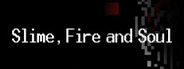 Slime, Fire and Soul
