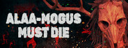 ALAA-MOGUS MUST DIE