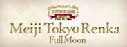 Meiji Tokyo Renka  Full Moon