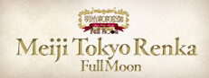 Meiji Tokyo Renka  Full Moon