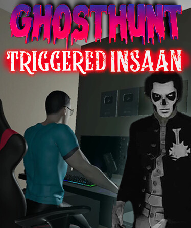 GhostHunt With Triggered Insaan