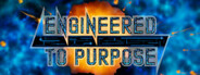 Engineered To Purpose Playtest