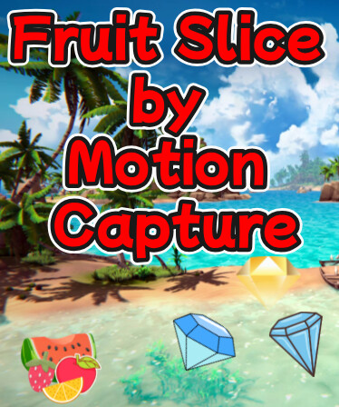 Fruit Slice by Motion Capture