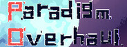 Paradigm Overhaul