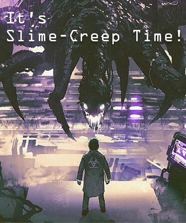 It's Slime-Creep Time!