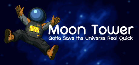 Moon Tower: Gotta Save the Universe Real Quick Cover Image