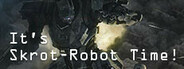 It's Skrot-Robot Time!