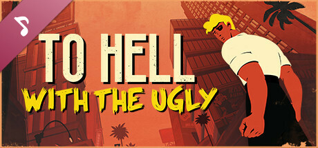 To Hell With The Ugly Soundtrack banner image