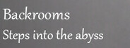 Backrooms: Steps into the abyss