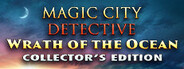 Magic City Detective: Wrath of the Ocean Collector's Edition