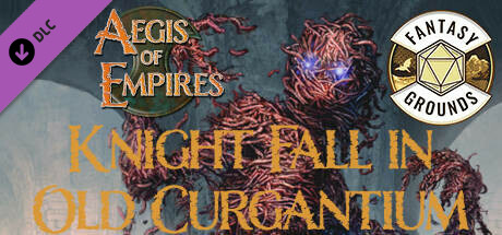 Fantasy Grounds - Aegis of Empires 6: Knight Fall in Old Curgantium (5E) banner image