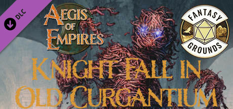 Fantasy Grounds - Aegis of Empires 6: Knight Fall in Old Curgantium (5E)