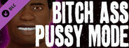 TYRONE SOULZ: Bitch Ass Pussy Mode