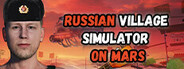 Russian Village Simulator on Mars