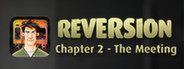 Reversion - The Meeting (2nd Chapter)