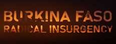 Burkina Faso: Radical Insurgency
