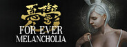 For Ever Melancholia