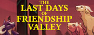 The Last Days of Friendship Valley