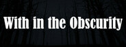 With in the Obscurity