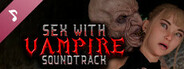 Sex with a Vampire 🧛♂️❤️ Soundtrack