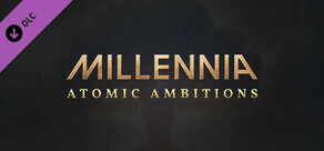 Millennia: Atomic Ambitions