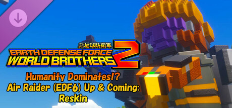 EARTH DEFENSE FORCE: WORLD BROTHERS 2 - Humanity Dominates!? Air Raider (EDF6) Up & Coming: Reskin banner image