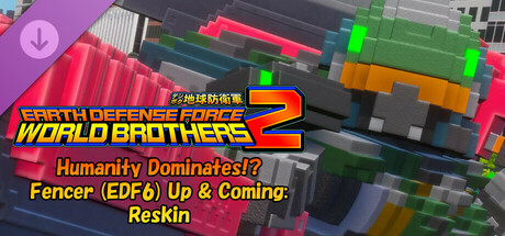 EARTH DEFENSE FORCE: WORLD BROTHERS 2 - Humanity Dominates!? Fencer (EDF6) Up & Coming: Reskin banner image