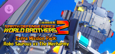 EARTH DEFENSE FORCE: WORLD BROTHERS 2 - Extra Mission Pack: Robo Saurous vs The Mecharmy banner image
