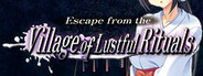 Escape from the Village of Lustful Rituals