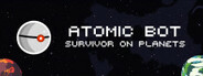 ATOMIC BOT: SURVIVOR ON PLANETS