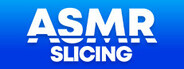 ASMR Slicing