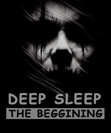 Deep Sleep: The Beggining