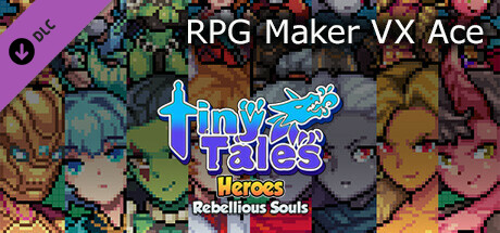 RPG Maker VX Ace - MT Tiny Tales Heroes - Rebellious Souls banner image