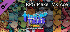 RPG Maker VX Ace - MT Tiny Tales Heroes - Rebellious Souls
