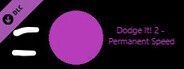 Dodge It! 2 - Permanent Speed