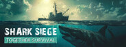 SHARK SIEGE - TOGETHER SURVIVAL