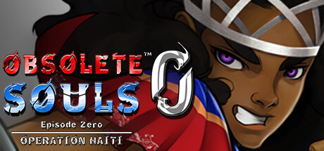 Obsolete Souls™ Episode 0: Operation Haiti Cover Image