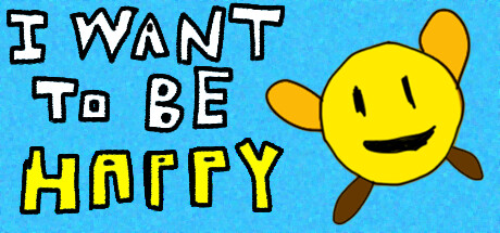 I Want To Be Happy