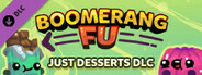 Boomerang Fu - Just Desserts DLC