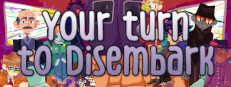 Your Turn to Disembark