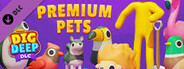 Dig Deep: Premium Pets