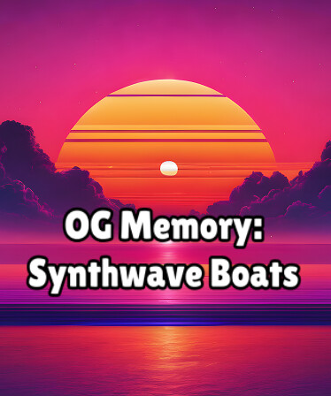 OG Memory: Synthwave Boats