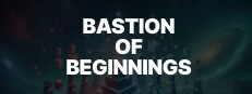Bastion Of Beginnings