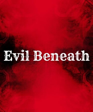 Evil Beneath