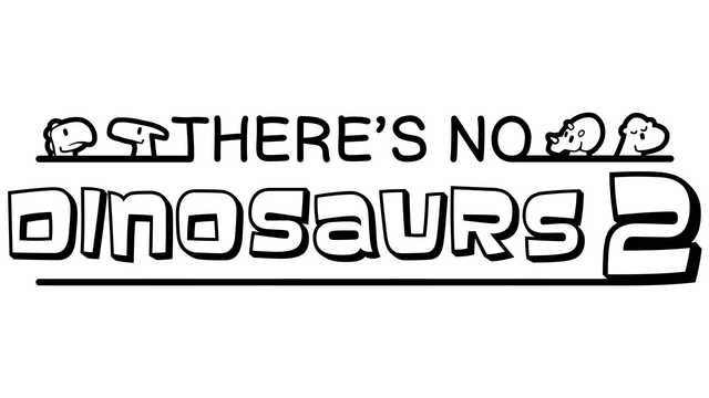 There's No Dinosaurs 2