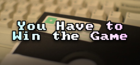 You Have to Win the Game header image