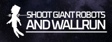 Shoot Giant Robots and Wallrun